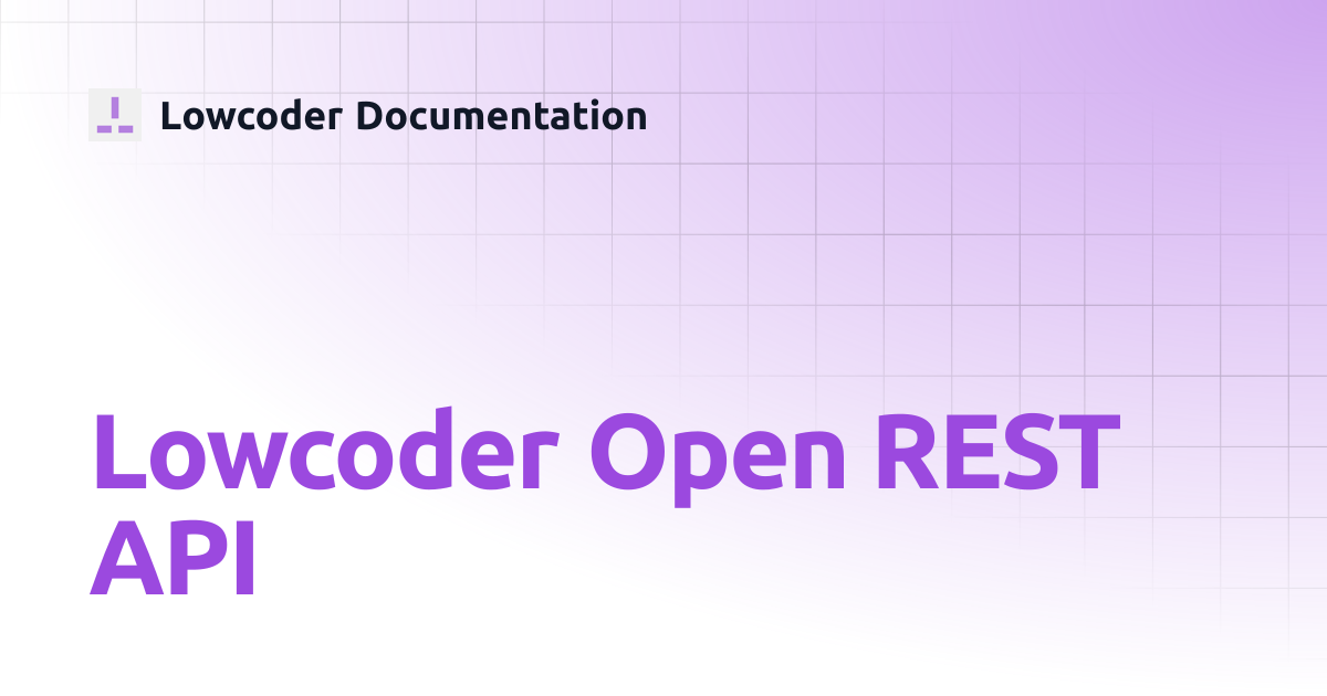 Lowcoder Open REST API | Lowcoder Documentation